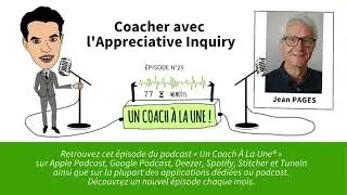 Un Coach À La Une® n°25 : Coaching et Appreciative Inquiry / Jean PAGES