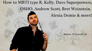 How to mbti type R. Kelly, Dave Superpowers,OSHO, Andrew Scott, Bret Weinstein, Alexia Demie & more!