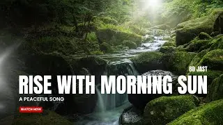 Rise with the morning sun (Official) &ndash;Devotional Moral Song | School Assembly Hymn | Euphoria Studio