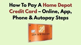 Как оплатить кредитной картой Home Depot &mdash; онлайн, через приложение, телефон и автоплатеж