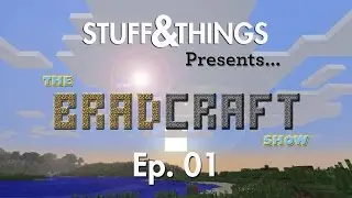 Let's Play Minecraft 1.8 - Stuff&Things Presents The Bradcraft Show - Ep. 01: 