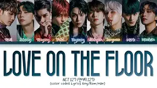 NCT 127 Love on the floor Lyrics (엔시티 127 Love on the floor 가사) (color coded lyrics)