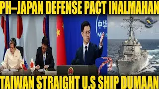 INALMAHAN NG CHINA ANG BAGONG PILIPINAS–JAPAN DEFENSE PACT  UNANG TAIWAN STRAIT VOYAGE NG U S  SA 20