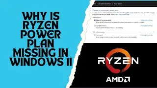 Why is Ryzen Power Plan Missing in Windows 11