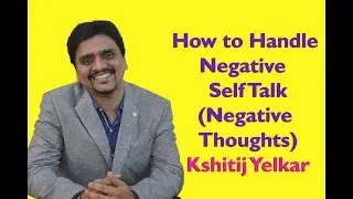 Confidence - How to Handle Negative Self Talk (negative thoughts)