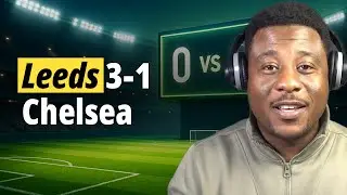 Leeds vs Chelsea 3-1: Maresca's Chelsea's Woeful Performance Analysed