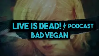 PODCAST | BAD VEGAN, POR DENTRO DO BIZARRO MUNDO DA SÉRIE | LIVE IS DEAD!