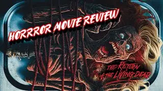 Return of the Living Dead Movie Review