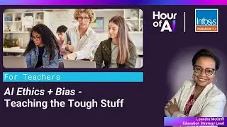 Hour of AI - 'AI Ethics + Bias' with Foundation Education Lead, Leandra McGriff