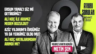 METİN ŞEN | ALİ KOÇ'A ULAŞMAK YÖNETİCİ DE OLSANIZ İMKANSIZA YAKIN | AYKIRI SORULAR