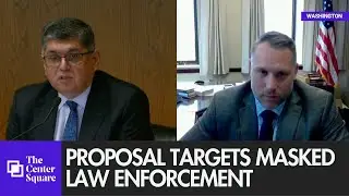 Proposed Washington bill targets masked law enforcement, raises constitutional concerns
