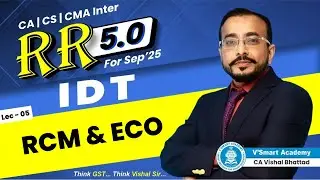 05 | RCM & ECO | Rapid Revision 5.0 For Sept 25 | CA Inter IDT | CA Vishal Bhattad