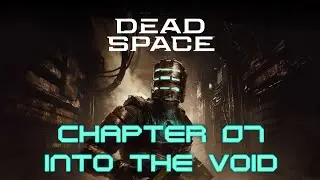Dead Space Remake Chapter 07: Into the Void Walkthrough 4K 60FPS (No Deaths)