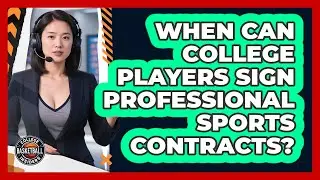 When Can College Players Sign Professional Sports Contracts?