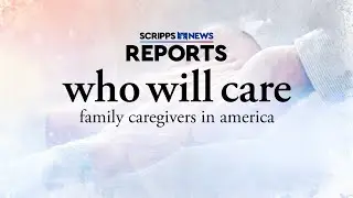 Family caregivers in America | Scripps News Reports