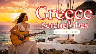 Greek Serene Music  | Golden Hours Greek Melodies to Soothe Your Soul