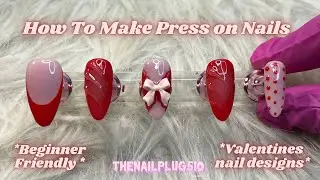 HOW TO MAKE PRESS ON NAILS 💗| Valentines edition 💕| Beginner friendly| Watch me work| Thenailplug510