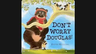 Don&rsquo;t Worry Douglas! By David Melling - Read Aloud/ Story Time for Children/ Kids/ Toddlers