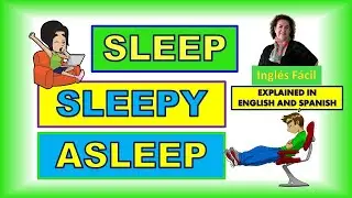 SLEEP, SLEEPY, ASLEEP AND MORE ... EVEN A PHRASAL VERB - IN ENGLISH AND SPANISH - INGLÈS FÀCIL