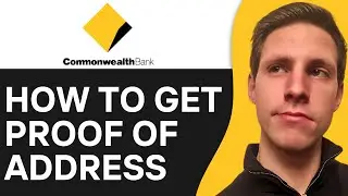 How To Get Proof of Address From Commonwealth Bank (2025)