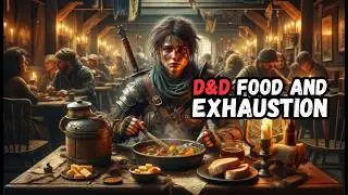 D&D Food & Exhaustion Homebrew Rules That Actually WORK