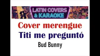 Titi me pregunto - Bud Bunny (Cover salsa)