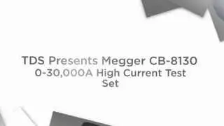 TDS Presents Megger CB 8130 High Current Test Set