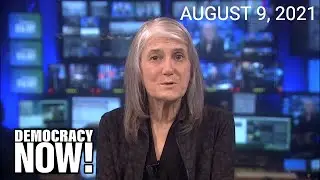 Top U.S. & World Headlines &mdash; August 9, 2021