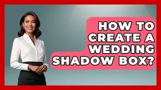 How To Create A Wedding Shadow Box? - The Memorabilia Zone