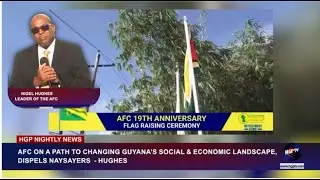 AFC ON A PATH TO CHANGING GUYANA&rsquo;S SOCIAL & ECONOMIC LANDSCAPE, DISPELS NAYSAYERS  - HUGHES