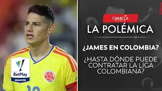¿James en Colombia? ¿Hasta dónde puede contratar la Liga colombiana?