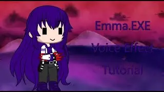 How I made Emma.EXE Voice effect (Tutorial)