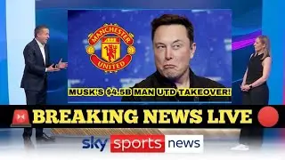 ELON MUSK MAKES SHOCK $4.5B BID TO BUY MANCHESTER UNITED! SKYSPORTS EXCLUSIVE