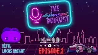 The Cyberpunk Podcast E 2