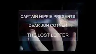 CAPTAIN HIPPIE PRESENTS DEAR JON COTNER THE LOST LETTER