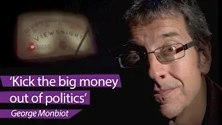 George Monbiot: Kick the big money out of politics &ndash; Viewsnight
