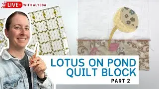 Lotus on Pond block from the Splendid Sampler 2 - part 2 - Live with Alyssa