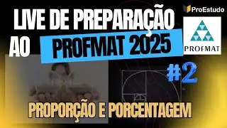 Aula #2 - Live de Prepara&ccedil;&atilde;o ao Profmat 2025 - Proporcionalidade