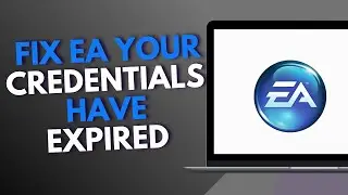 How to Fix EA Your Credentials Have Expired