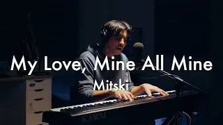 My Love, Mine All Mine - Mitski (Cover)