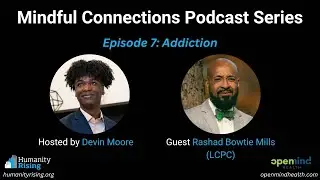 Addiction with Rashad Bowtie Mills (S.2/Ep.3) Mindful Connections Podcast