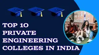 Top 10 Private Engineering Colleges in India | Best Private Engineering Colleges for B.Tech in India