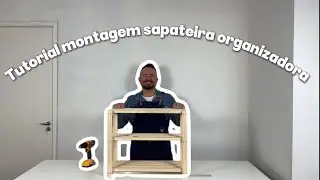 Como Montar Sapateira Organizadora | Tutorial R&aacute;pido e F&aacute;cil