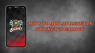 How to add an Asset in Stickey's Garage!