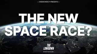 The New Space Race? | The Lowdown