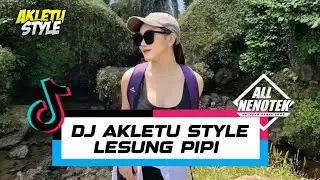 DJ AKLETU STYLE LESUNG PIPI (ALBERT NENOTEK)