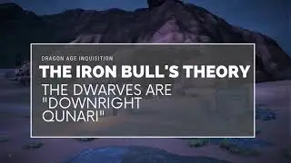 The Iron Bulls Theory: The Dwarves are 'Downright Qunari'