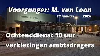 Voorganger: ds. M. van Loon || Thema 'Ambtem' || 11-01-2026 || NGK Ontmoetingskerk Hasselt