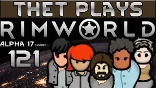 Thet Plays Rimworld Part 121: Joint Sale [Alpha 17]