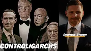 Who Are the Controligarchs? The Silent Overlords of Your Life - w/ Seamus Bruner || EP54